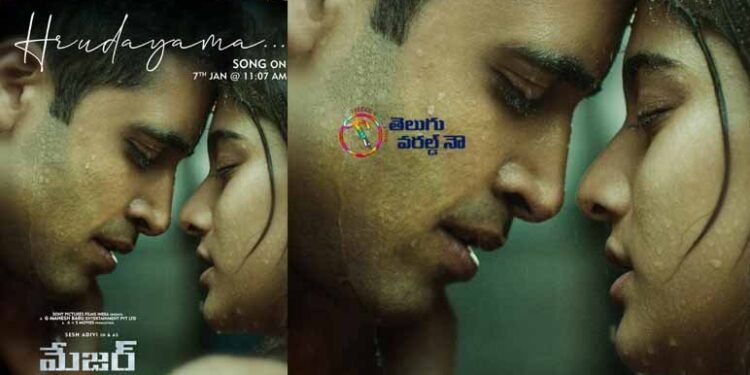 Adivi Sesh Major’s First Single Hrudayama On January 7th,Director Sashi Kiran Tikka,Latest Telugu Movies,telugu golden tv,my mix entertainments,teluguworldnow.com